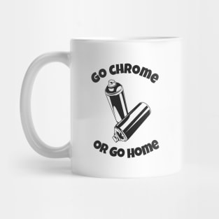 Graffiti Slogan Go chrome or Go chome Mug